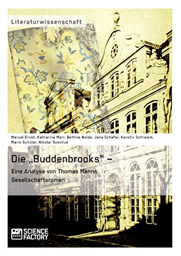Imagen de archivo de Die "Buddenbrooks - Eine Analyse von Thomas Manns Gesellschaftsroman (German Edition) a la venta por Lucky's Textbooks