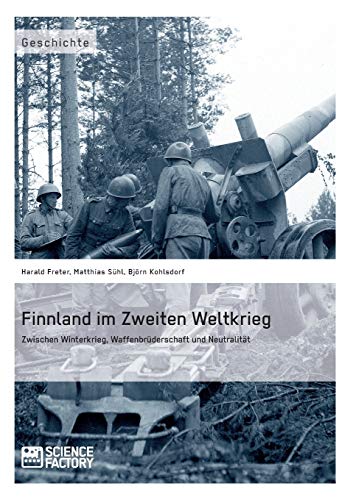 Stock image for Finnland im Zweiten Weltkrieg: Zwischen Winterkrieg, Waffenbrderschaft und Neutralitt (German Edition) for sale by Lucky's Textbooks