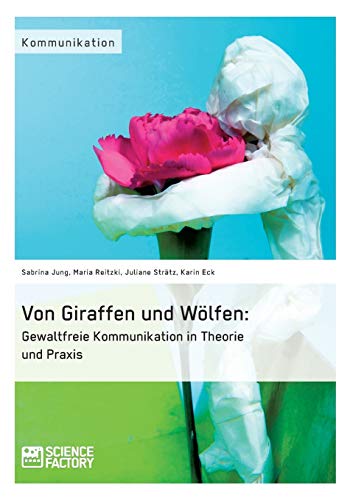 Stock image for Von Giraffen und Wlfen: Gewaltfreie Kommunikation in Theorie und Praxis (German Edition) for sale by Lucky's Textbooks