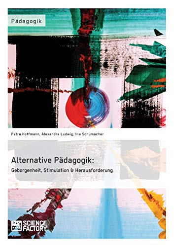 Stock image for Alternative Padagogik: Geborgenheit, Stimulation & Herausforderung for sale by Chiron Media