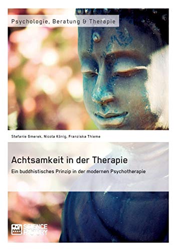 Imagen de archivo de Achtsamkeit in der Therapie Ein buddhistisches Prinzip in der modernen Psychotherapie a la venta por PBShop.store US