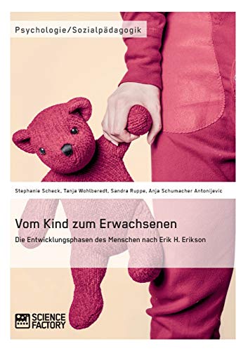 Stock image for Vom Kind zum Erwachsenen. Die Entwicklungsphasen des Menschen nach Erik H. Erikson (German Edition) for sale by GF Books, Inc.