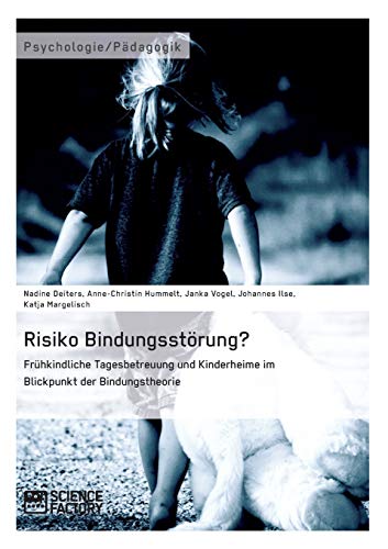 Beispielbild fr Risiko Bindungsstrung? Frhkindliche Tagesbetreuung und Kinderheime im Blickpunkt der Bindungstheorie zum Verkauf von medimops