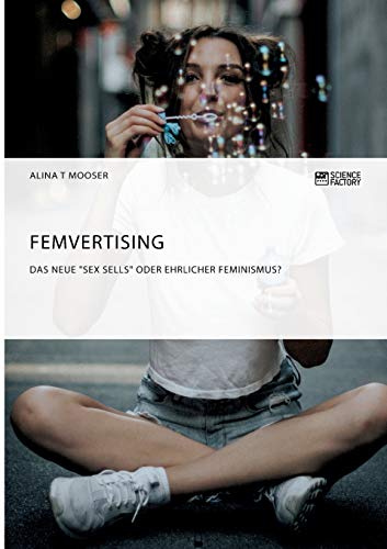 Stock image for Femvertising Das neue Sex Sells oder ehrlicher Feminismus for sale by PBShop.store US