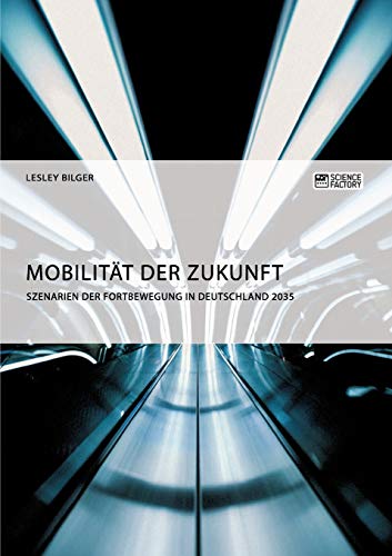 9783956874093: Mobilitt der Zukunft. Szenarien der Fortbewegung in Deutschland 2035 (German Edition)