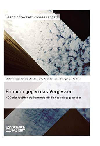 Stock image for Erinnern gegen das Vergessen. KZ-Gedenksttten als Mahnmale fr die Nachkriegsgeneration for sale by Revaluation Books