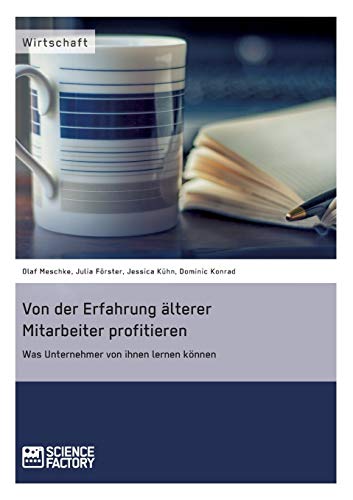 Stock image for Von der Erfahrung lterer Mitarbeiter profitieren. Was Unternehmer von ihnen lernen knnen (German Edition) for sale by Lucky's Textbooks