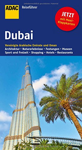 ADAC Reiseführer Dubai: Vereinigte Arabische Emirate und Oman : Vereinigte Arabische Emirate und Oman. Archtitektur, Naturerlebnisse, Festungen, Museen, Sport und Freizeit, Shopping, Hotels, Restaurants. Mit Maxi-Klappkarten - Elisabeth Schnurrer