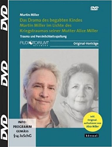 Das Drama des begabten Kindes, DVD, Martin Miller im Lichte des Kriegstraumas seiner Mutter Alice Miller - Miller, Martin
