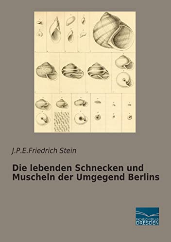 Stock image for Die lebenden Schnecken und Muscheln der Umgegend Berlins for sale by PBShop.store US