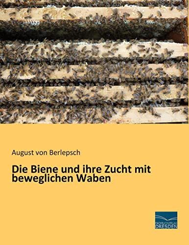 9783956921650: Die Biene und ihre Zucht mit beweglichen Waben (German Edition)