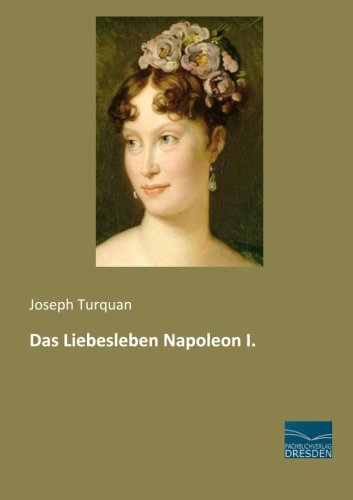Stock image for Das Liebesleben Napoleon I. for sale by medimops