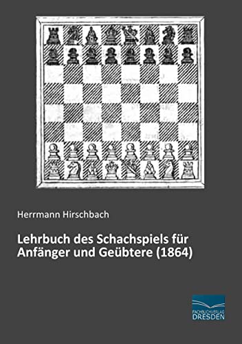 9783956924330: Lehrbuch des Schachspiels fuer Anfaenger und Geuebtere (1864)