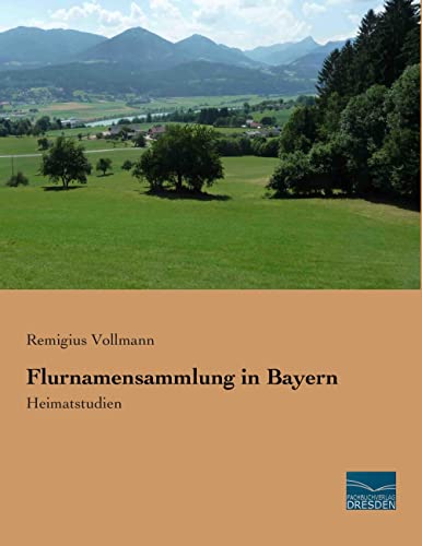 Beispielbild fr Flurnamensammlung in Bayern : Heimatstudien zum Verkauf von Buchpark