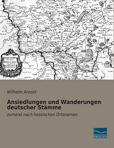 9783956924606: Ansiedlungen und Wanderungen deutscher Staemme: zumeist nach hessischen Ortsnamen