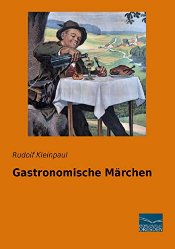 Gastronomische Märchen - Rudolf Kleinpaul