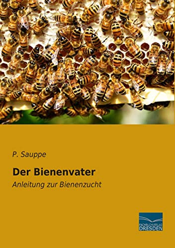 Imagen de archivo de Der Bienenvater: Anleitung zur Bienenzucht (German Edition) a la venta por BuchZeichen-Versandhandel