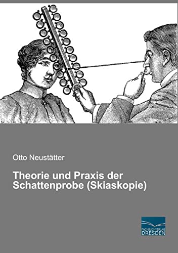 Imagen de archivo de Theorie und Praxis der Schattenprobe (Skiaskopie) -Language: german a la venta por GreatBookPrices