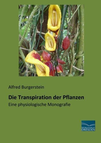 Beispielbild fr Die Transpiration der Pflanzen: Eine physiologische Monografie zum Verkauf von medimops