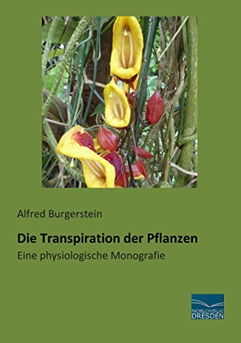 Imagen de archivo de Die Transpiration der Pflanzen: Eine physiologische Monografie a la venta por medimops