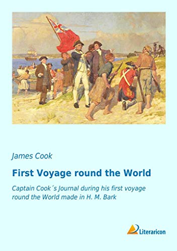9783956977343: First Voyage round the World: Captain Cooks Journal during his first Voyage round the World made in H. M. Bark
