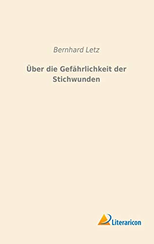 Beispielbild fr ber die Gefhrlichkeit der Stichwunden (German Edition) zum Verkauf von Revaluation Books