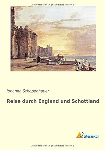 Reise durch England und Schottland (German Edition) - Schopenhauer, Johanna