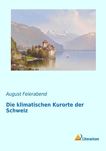 9783956978333: Die klimatischen Kurorte der Schweiz