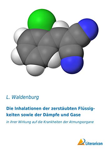 9783956978494: Die Inhalationen der zerstubten Flssigkeiten sowie der Dmpfe und Gase: In ihrer Wirkung auf die Krankheiten der Atmungsorgane