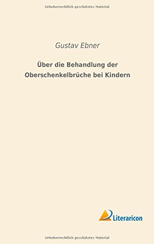 9783956978548: ber die Behandlung der Oberschenkelbrche bei Kindern (German Edition)