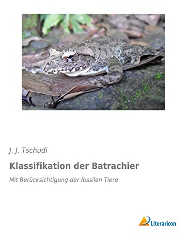 9783956978883: Klassifikation der Batrachier: Mit Bercksichtigung der fossilen Tiere