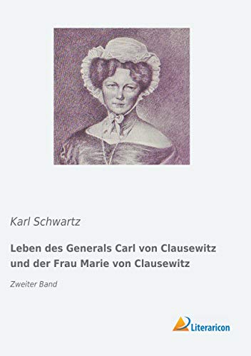 9783956979903: Leben des Generals Carl von Clausewitz und der Frau Marie von Clausewitz: Zweiter Band