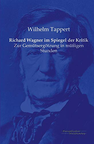 Beispielbild fr Richard Wagner im Spiegel der Kritik: Zur Gemtsergoetzung in muessigen Stunden (German Edition) zum Verkauf von Lucky's Textbooks