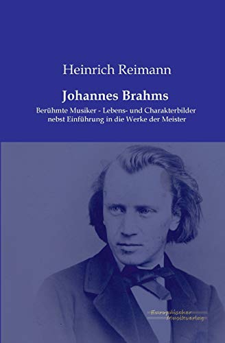 9783956980091: Johannes Brahms: Berhmte Musiker - Lebens- und Charakterbilder nebst Einfhrung in die Werke der Meister