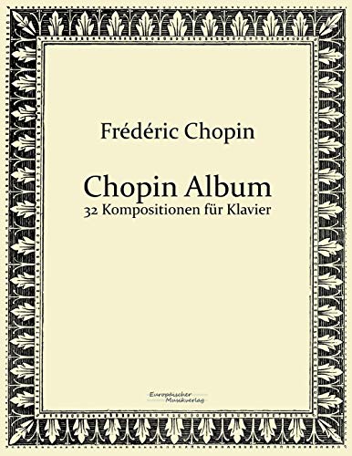 Beispielbild fr Chopin Album: 32 Kompositionen fr Klavier (German Edition) zum Verkauf von Books Unplugged