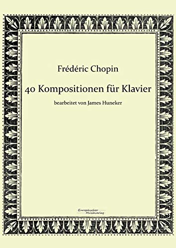 Beispielbild fr 40 Kompositionen fr Klavier von Frdric Chopin (German Edition) zum Verkauf von GF Books, Inc.