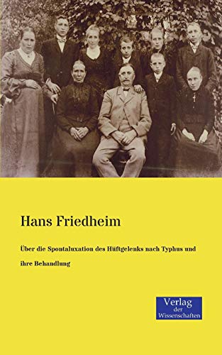 Beispielbild fr ber die Spontaluxation des Hftgelenks nach Typhus und ihre Behandlung (German Edition) zum Verkauf von Lucky's Textbooks