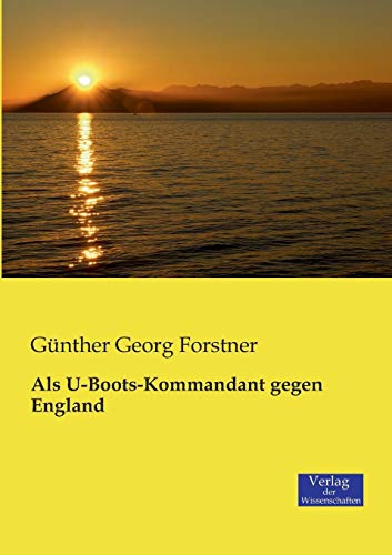 9783957000699: Als U-Boots-Kommandant gegen England (German Edition)