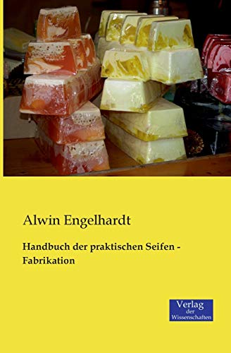 9783957001375: Handbuch der praktischen Seifen - Fabrikation