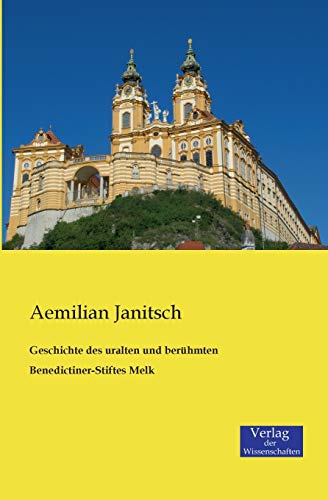Imagen de archivo de Geschichte des uralten und berhmten Benedictiner-Stiftes Melk (German Edition) a la venta por Lucky's Textbooks