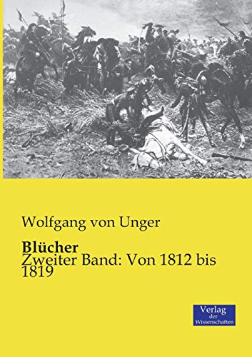 Stock image for Blücher:Zweiter Band: Von 1812 bis 1819 for sale by Ria Christie Collections
