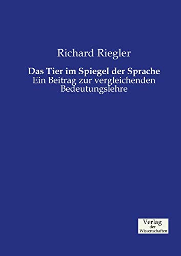 9783957003195: Das Tier im Spiegel der Sprache: Ein Beitrag zur vergleichenden Bedeutungslehre (German Edition)