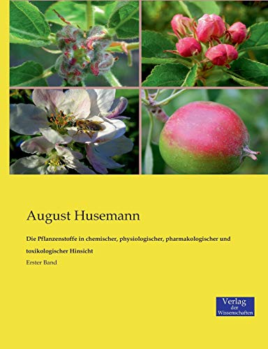 Stock image for Die Pflanzenstoffe in chemischer, physiologischer, pharmakologischer und toxikologischer Hinsicht (German Edition) for sale by Lucky's Textbooks