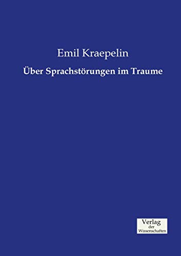 Über Sprachstoerungen im Traume - Kraepelin, Emil