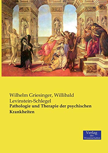 Pathologie und Therapie der psychischen Krankheiten - Wilhelm Griesinger