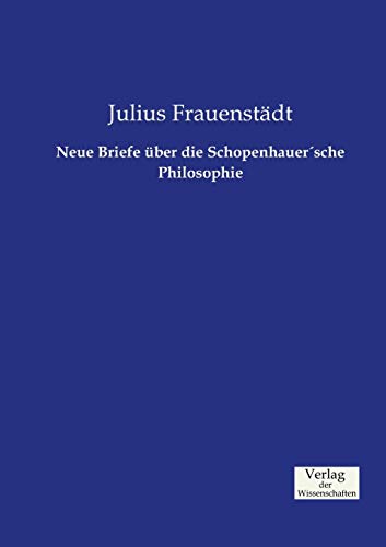 9783957004857: Neue Briefe ber die Schopenhauer'sche Philosophie