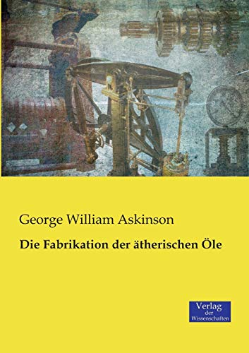 Stock image for Die Fabrikation der therischen le (German Edition) for sale by Lucky's Textbooks