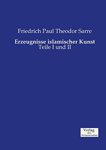 Stock image for Erzeugnisse islamischer Kunst: Teile I und II (German Edition) for sale by Lucky's Textbooks