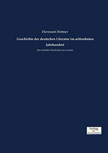 9783957007148: Geschichte der deutschen Literatur im achtzehnten Jahrhundert: Das Zeitalter Friedrichs des Großen