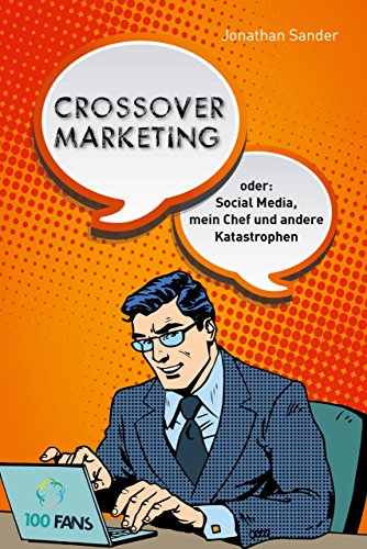 Stock image for Crossover-Marketing: oder: Social Media, mein Chef und andere Katastrophen for sale by medimops